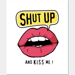 Shut Up and Kiss Me Posters and Art